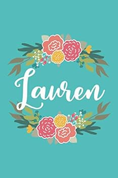 Lauren : 6x9 Lined Writing Notebook Journal with Personalized Name, 120 Pages - Pink and Yellow Flowers on Teal Blue with Cute and Fun Quote, Perfect Gift for Mother's Day, Graduation, Rush, Christmas