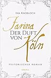  Farina - Der Duft von Köln: Historischer Roman (Johann Maria Farina)