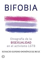 Bifobia. Etnografía de la bisexualidad en el activismo LGTB 841649195X Book Cover