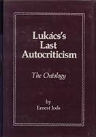 Lukacs' Last Autocriticism: The Ontology 0391025899 Book Cover