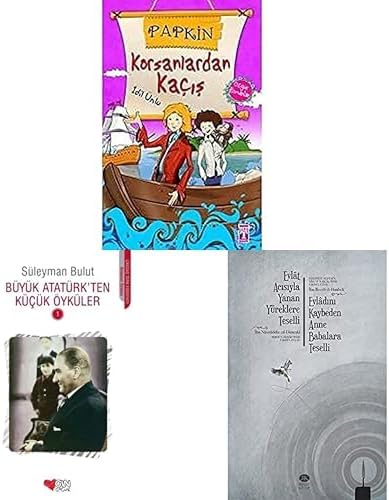 Papkin Korsanlardan Kaçış: Özgür Romanlar Büyük Atatürk'ten Küçük Öyküler 1 Evlât Acısıyla Yanan Yüreklere Teselli (Tesliyetü Nüfüsi’n-Nisa ve’r-Rical ʻınde Fakdi’l-Etfal -3 Kitap Set