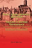 Basel's Samuel Werenfels (1657-1740) & Theology of Inspired Perseverance: Hermeneutics & Dogmatics in Early Modern Basel, Followed by Basel Enlightenment Era Contrasts in Leonhard Euler and Simon Gryn 1524575313 Book Cover