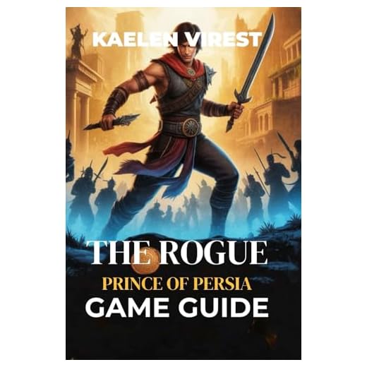 The Rogue Prince of Persia Game Guide: Unlock Secrets, Conquer Bosses, and Perfect Your Combat Strategy (Mastering Action Games: The Ultimate Strategy Guide Series, Band 15)