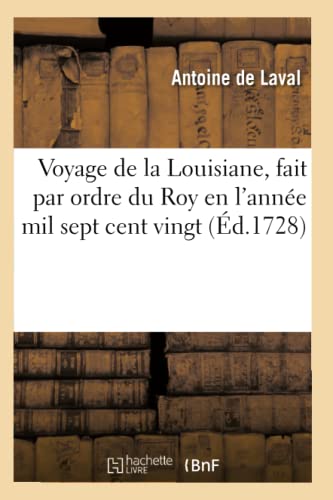 Voyage de la Louisiane, par ordre du Roy en mil sept cent vingt: L'on y a joint les Observations réfraction faites à Marseille (Sciences) (French Edition)
