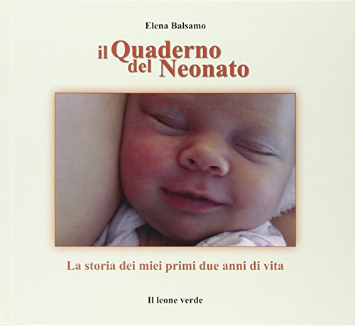 Il quaderno nel neonato. La storia dei miei due anni di vita Il quaderno nel neonato. La storia dei miei due anni di vita