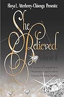 She Believed Volume II : 14 Stories of Unapologetic, Determined and Fearless Women Pursuing Destiny 1726711714 Book Cover