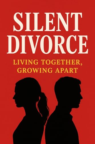 Silent Divorce: Living Together, Growing Apart