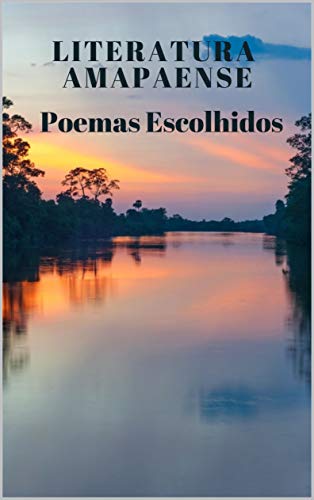 LITERATURA AMAPAENSE-POEMAS ESCOLHIDOS