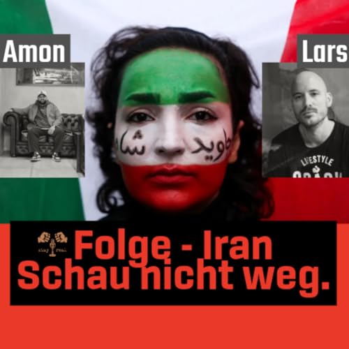 Folge - Iran: Schau nicht weg. I Guest: Lars Amend