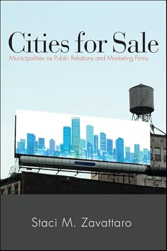 Cities for Sale: Municipalities as Public Relations and Marketing Firms