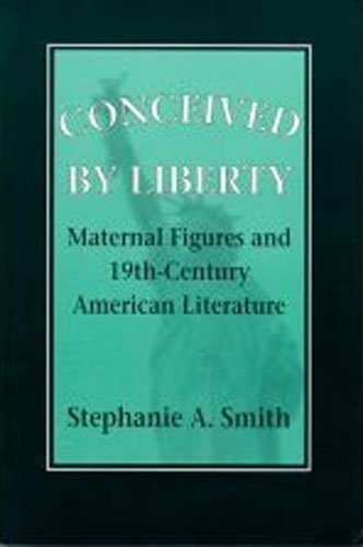 Conceived by Liberty: Maternal Figures and Nine... 0801481503 Book Cover