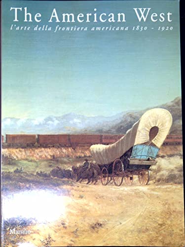 The American West. L'arte della frontiera americana (1830-1920). Catalogo della mostra (Roma, 11 dicembre 1993-28 febbraio 1994