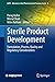 Produktbild Sterile Product Development: Formulation, Process, Quality and Regulatory Considerations (AAPS Advances in the Pharmaceutical Sciences Series, 6, Band 6)