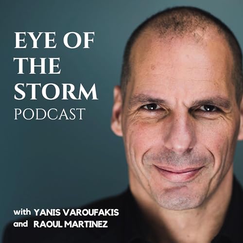 Eye Of The Storm Podcast (with Yanis Varoufakis and Raoul Martinez) cover art