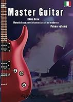 Master Guitar: Metodo base per chitarra classica e moderna (Italian Edition) 1659204143 Book Cover