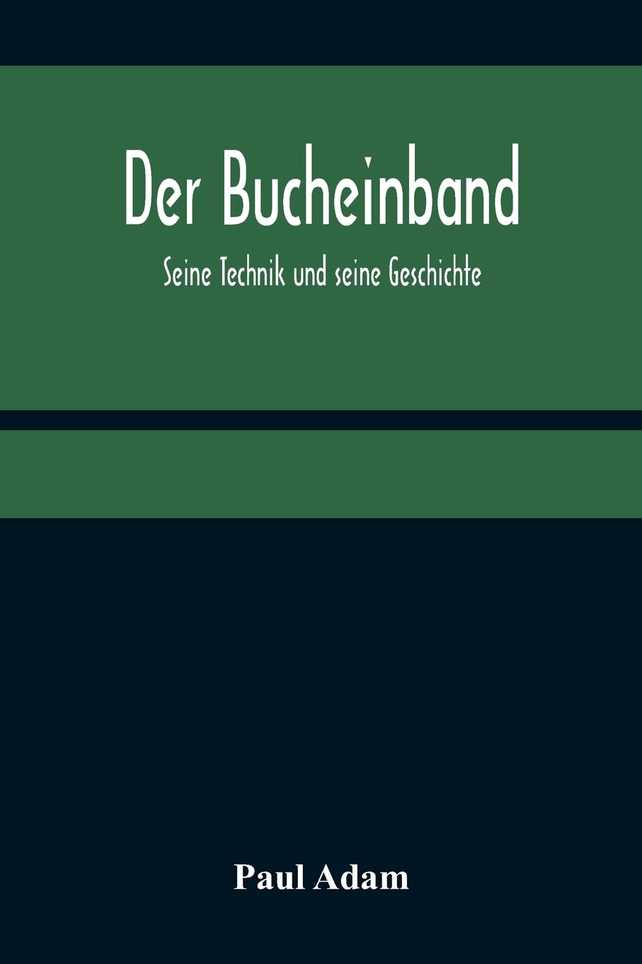 Der Bucheinband; Seine Technik und seine Geschichte