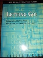 Letting Go: Deregulating the Process of Deregulation, Or: Temptation of the Kleptocrats and the Political Economy of Regulatory Di (MSU public utilities papers) 0877441820 Book Cover