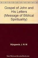 Gospel of John and His Letters (Message of Biblical Spirituality, Vol 11) 0894535617 Book Cover