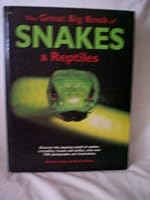 The Great Big Book of Snakes & Reptiles 1844774465 Book Cover