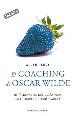 El coaching de Oscar Wilde: 99 píldoras de sabiduría para la felicidad de aquí y ahora (Clave)