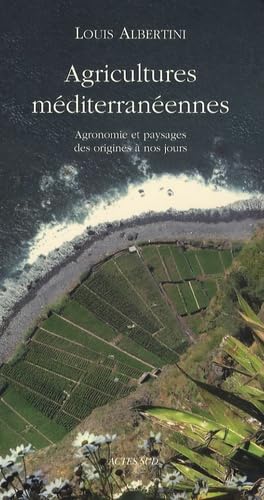 L'agriculture mediterraneenne: Agronomie et paysages des origines à nos jours
