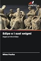 Edipo e i suoi enigmi: Saggio sul mito di Edipo (Italian Edition) 6208707161 Book Cover