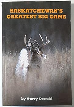 Paperback Saskatchewan's Greatest Big Game Book