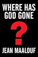 Where Has God Gone?: Religion-The Most Powerful Instrument for Growth or Destruction 1503574407 Book Cover