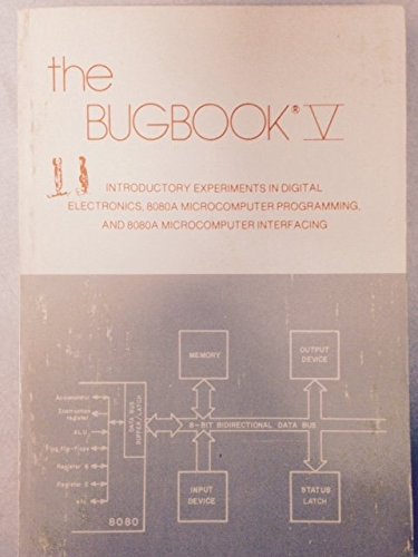 The Bugbook V. Introductory Experiments in Digital Electronics, 8080A ...