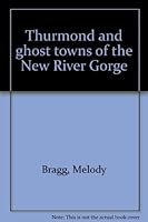 Thurmond and ghost towns of the New River Gorge 188272206X Book Cover