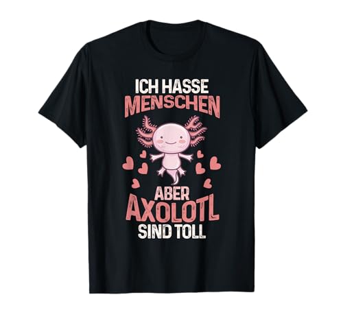Axolotl Ich Hasse Menschen T-Shirt