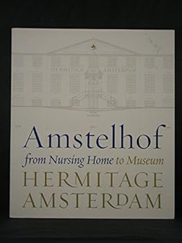 Hardcover Amstelhof, from nursing home to museum: Hermitage Amsterdam Book