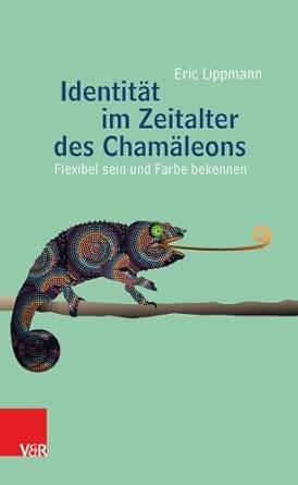 Identitat Im Zeitalter Des Chamaleons: Flexibel Sein Und Farbe Bekennen book cover