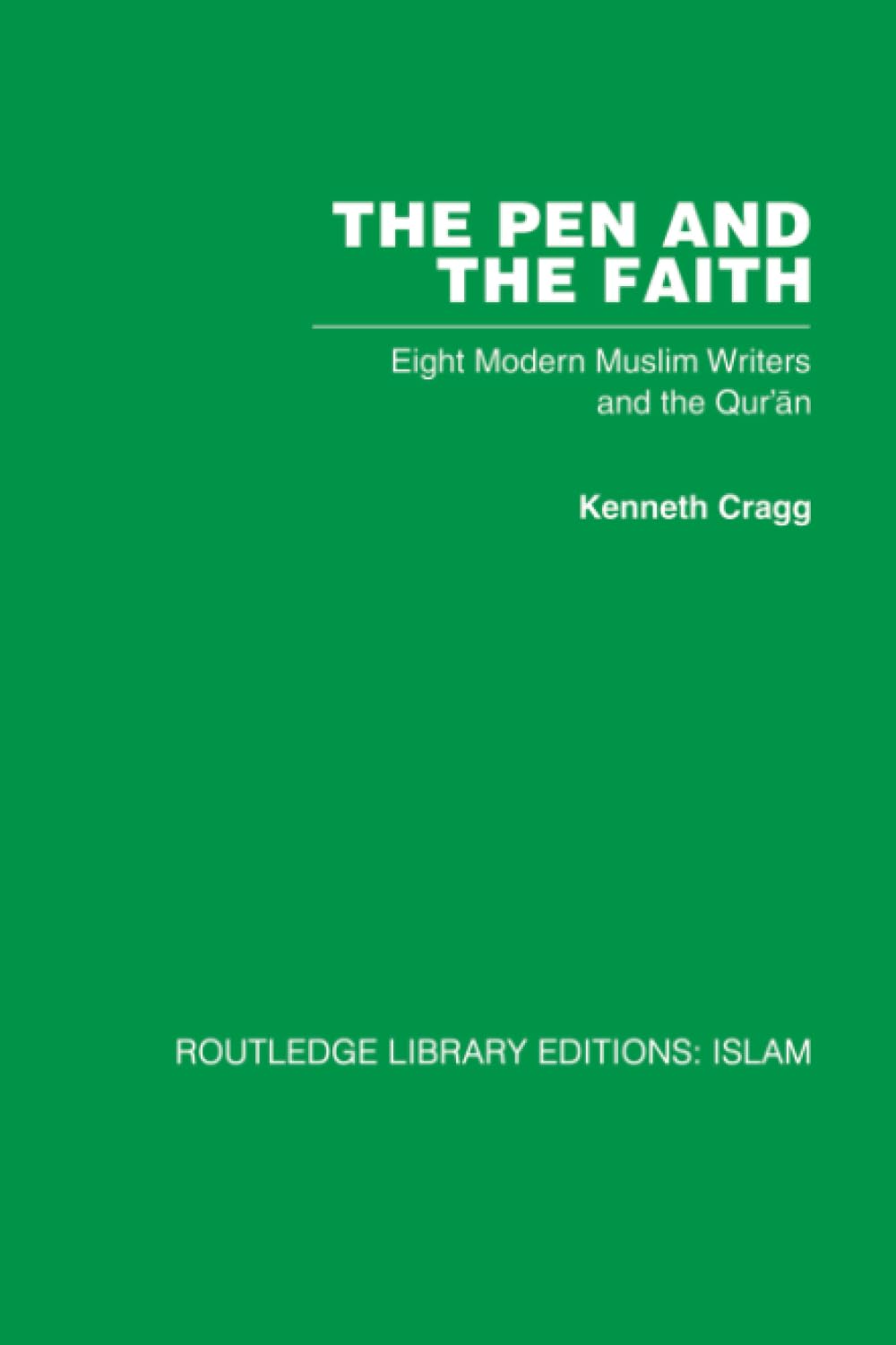 The Pen and the Faith (Routledge Library Editions. Islam)