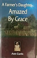Farmer's Daughter... Amazed by Grace 0978808010 Book Cover