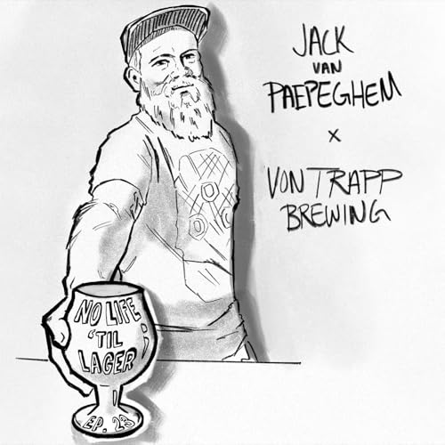 No Life 'Til Lager Episode 23 - Jack Van Paepeghem x von Trapp