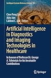  Artificial Intelligence in Diagnostics and Imaging Technologies in Healthcare: In honour of Professor Dr. George A. Tsihrintzis for his Invaluable Contributions ... Library Book 281) (English Edition)
