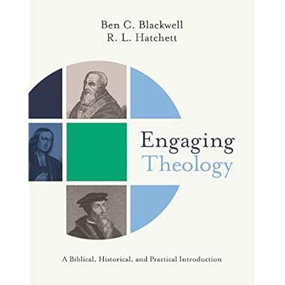 Engaging Theology: A Biblical, Historical, and Practical Introduction