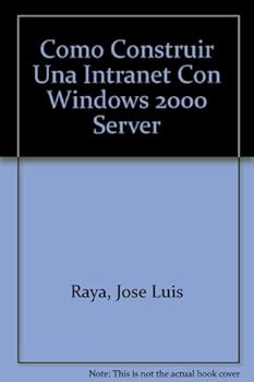 Paperback Como Construir Una Intranet Con Windows 2000 Server (Spanish Edition) [Spanish] Book