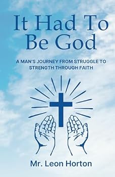 Hardcover It Had To Be God!: A Man’s Journey from Struggle to Strength Through Faith Book
