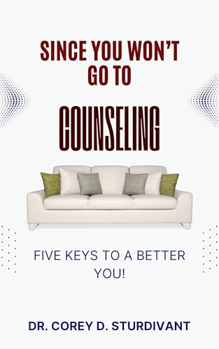 Since You Won't Go to Counseling: Five Keys to a