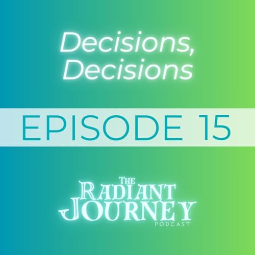 EP 15: Decisions, Decisions