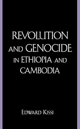 Revolution and Genocide in Ethiopia and Cambodia: A Comparative Study of Socialist Ethiopia and Democratic Kampuchea book cover