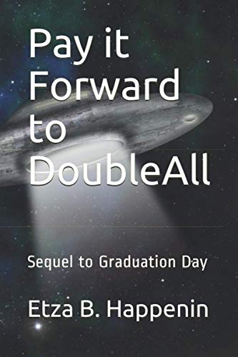 Pay it Forward to DoubleAll: Sequel to Graduation Day