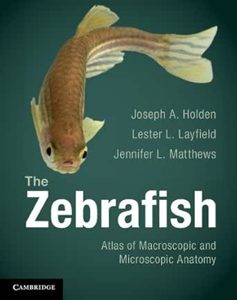 The Zebrafish: Atlas of Macroscopic and Microscopic Anatomy Spi Edition book cover