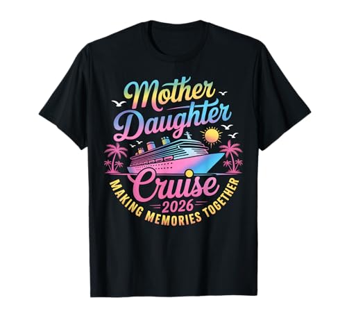 Mother Daughter Cruise 2026 Trip Mom Daughter Vacation T-Shirt