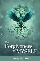 The Forgiveness of Myself 1964225124 Book Cover
