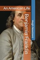 Benjamin Franklin: An American Life (Lives of World Leaders And Luminaries) B0F5MBRDZ2 Book Cover