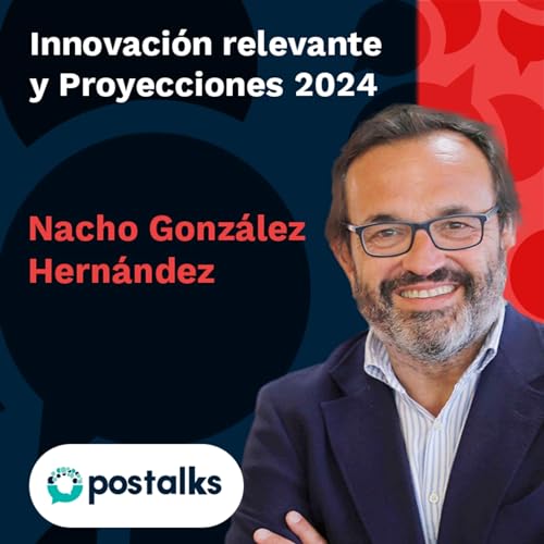 Innovaci&oacute;n relevante y Proyecciones 2024 - Nacho Gonz&aacute;lez Hern&aacute;ndez