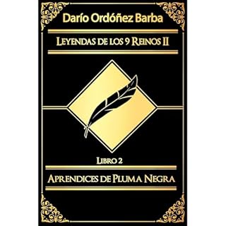 Leyendas de los 9 Reinos II Libro 2: Aprendices de Pluma Negra Audiolibro Por Dar&iacute;o Ord&oacute;&ntilde;ez Barba arte d
